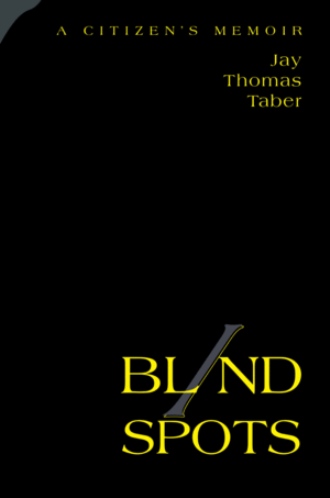 BLIND SPOTS: A CITIZENS MEMOIR