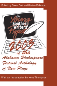The 2003 Young Southern Writers' Project of the Alabama Shakespeare Festival Anthology of New Plays