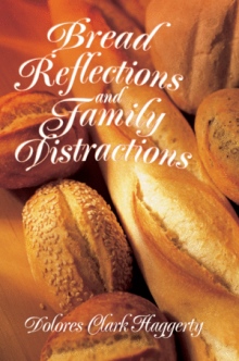 Bread Reflections and Family Distractions
