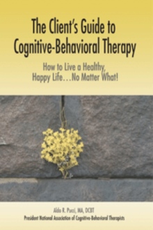 The Client's Guide to Cognitive-Behavioral Therapy