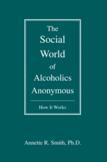The Social World of Alcoholics Anonymous