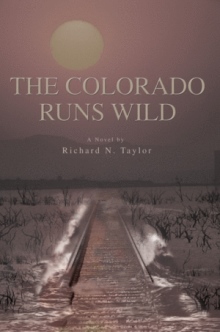 THE COLORADO RUNS WILD