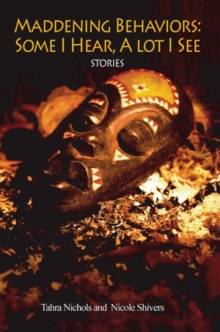 Maddening Behaviors: Some I Hear, A Lot I See