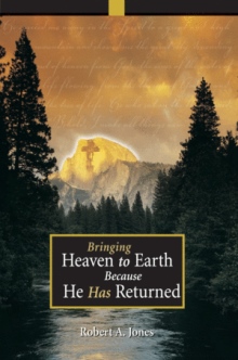Bringing Heaven to Earth Because He Has Returned