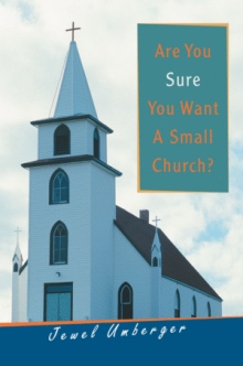 ARE YOU SURE YOU WANT A SMALL CHURCH?