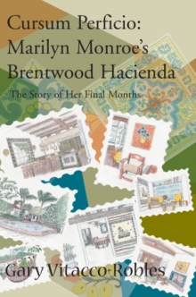 Cursum Perficio: Marilyn Monroe's Brentwood Hacienda