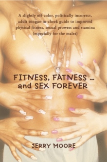 FITNESS, FATNESS, and SEX FOREVER