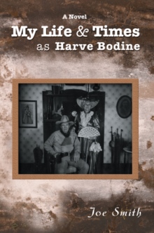 My Life & Times as Harve Bodine