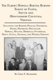 The Elbert Howell-Bertha Burnop Family of Floyd, Smyth and Montgomery Counties, Virginia