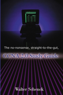 The No-Nonsense, Straight-to-the-Gut, CCNA 2.0 Study Guide