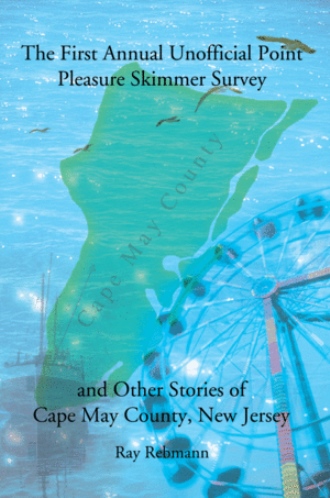 The First Annual Unofficial Point Pleasure Skimmer Survey And Other Stories Of Cape May County New Jersey - 