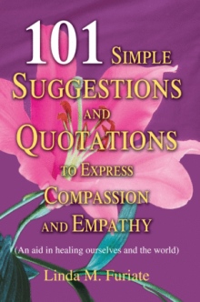 101 Simple Suggestions and Quotations to Express Compassion and Empathy
