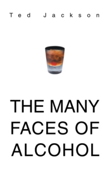THE MANY FACES OF ALCOHOL