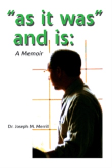 "as it was" and is: A Memoir