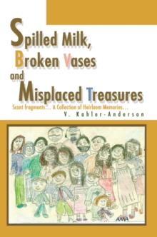 Spilled Milk, Broken Vases and Misplaced Treasures