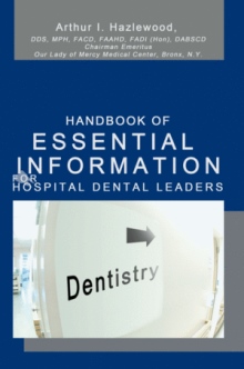 Handbook Of ESSENTIAL INFORMATION FOR HOSPITAL DENTAL LEADERS