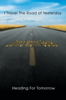 I Travel The Road of Yesterday Heading For Tomorrow