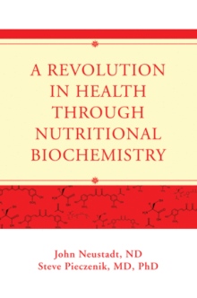 A Revolution in Health through Nutritional Biochemistry