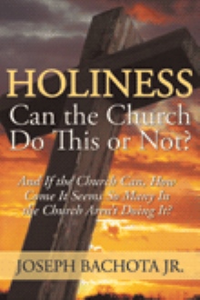 Holiness: Can the Church Do This or Not?