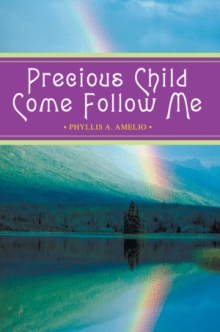 PRECIOUS CHILD COME FOLLOW ME