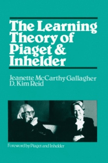 The Learning Theory of Piaget & Inhelder