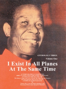 I EXIST IN ALL PLANES AT THE SAME TIME ANTHOLOGY THREE VOLUME ONE