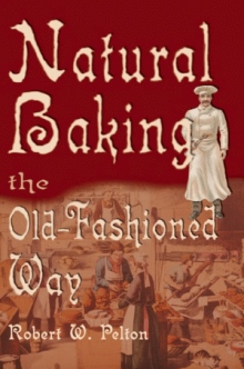 Natural Baking the Old Fashioned Way