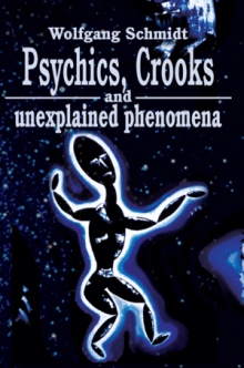 Psychics, Crooks and unexplained phenomena