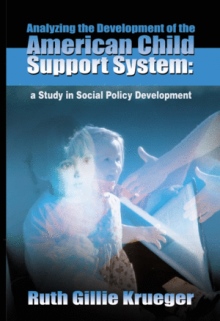 Analyzing the Development of the American Child Support System