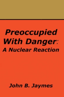 Preoccupied With Danger: A Nuclear Reaction