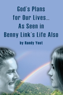 God's Plans for Our Lives...As Seen in Benny Link's Life Also