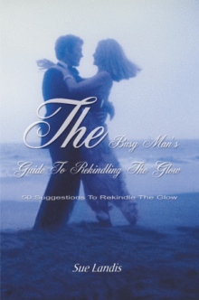 The Busy Man's Guide To Rekindling The Glow