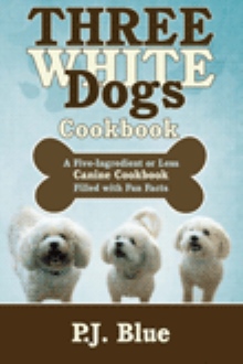 Three White Dogs Cookbook