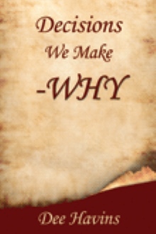 Decisions We Make -Why