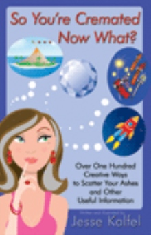 So You’re Cremated … Now What?