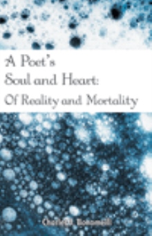 A Poet's Soul and Heart: Of Reality and Mortality