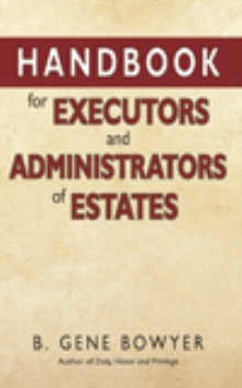 Handbook for Administrators and Executors of Estates