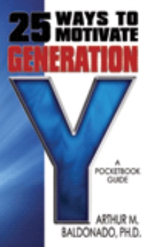 25 Ways to Motivate Generation Y: A Pocketbook Guide