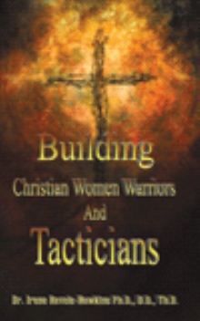 Building Christian Women Warriors and Tacticians