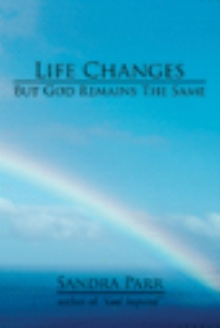 Life Changes But God Remains The Same