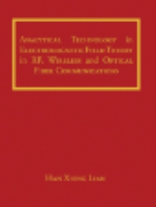 Analytical Technology in Electromagnetic Field Theory in RF, Wireless and Optical Fiber Communications