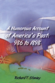 A Humorous Account of America's Past: 986 to 1898