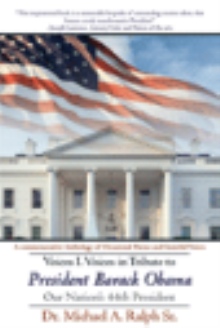 Voices I. Voices in Tribute to President Barack  Obama, Our Nation’s 44th President