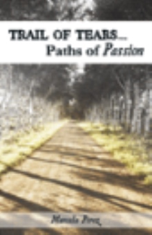 Trail of Tears...Paths of Passion