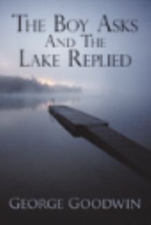 THE BOY ASKS AND THE LAKE REPLIED