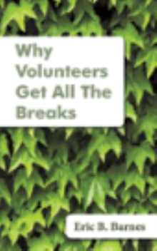 Why Volunteers Get All The Breaks