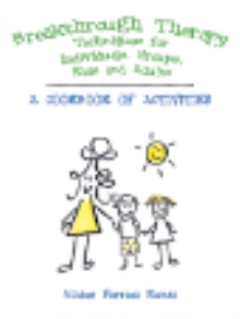 Breakthrough Therapy Techniques for Individuals, Groups, Kids and Adults