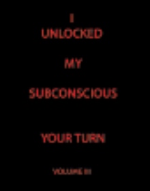 I UNLOCKED MY SUBCONSCIOUS YOUR TURN