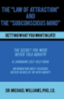 The "Law of Attraction" and the "Subconscious Mind"