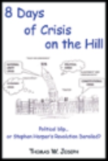 8 Days of crisis on the Hill; Political blip...or Stephen Harper's Revolution Derailed?
